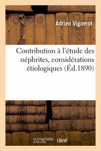 Contribution à l'étude des néphrites, considérations étiologiques