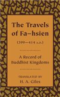 Travels of Fa-Hsien (399-414 A.D.), or Record of the Buddhistic Kingdoms