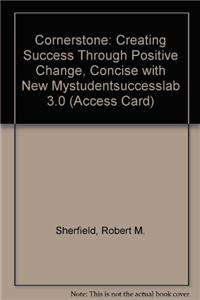 Cornerstone: Creating Success Through Positive Change, Concise with New Mystudentsuccesslab 3.0 (Access Card)(English)