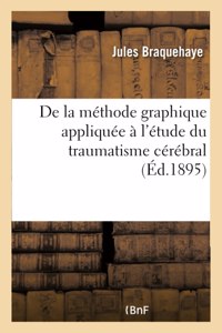 de la Méthode Graphique Appliquée À l'Étude Du Traumatisme Cérébral