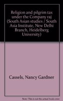 Religion and pilgrim tax under the Company raj (South Asian studies / Heidelberg University, New Delhi Branch, South Asia Institute)