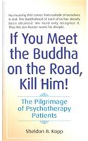 If You Meet the Buddha on the Road, Kill Him: The Pilgrimage Of Psychotherapy Patients Mass Market Paperback -1976