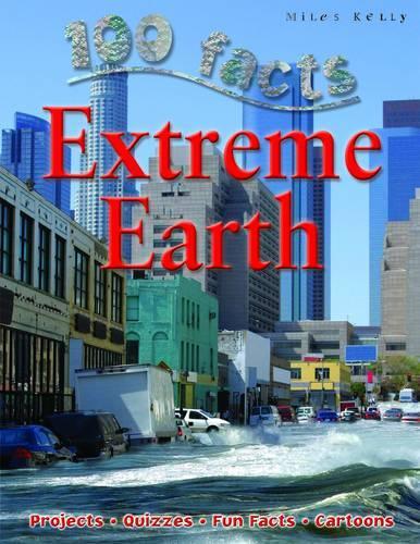 100 Facts Extreme Earth: Projects, Quizzes, Fun Facts, Cartoons