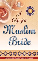 A Gift for Muslim Bride: A Guide for Joyous and Successful Married Life