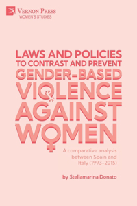 Laws and policies to contrast and prevent Gender-Based Violence Against Women: A comparative analysis between Spain and Italy (1993-2015)(Women's Studies)