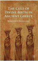 The Cult of Divine Birth in Ancient Greece