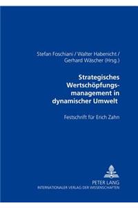 Strategisches Wertschoepfungsmanagement in Dynamischer Umwelt