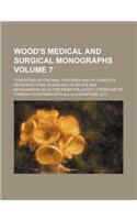 Wood's Medical and Surgical Monographs; Consisting of Original Treatises and of Complete Reproductions, in English, of Books and Monographs Selected f