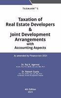 Taxmann's Taxation of Real Estate Developers & Joint Development Arrangements with Accounting Aspects - As amended by the Finance Act 2021 | 4th Edition | 2021