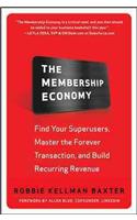 Membership Economy: Find Your Super Users, Master the Forever Transaction, and Build Recurring Revenue