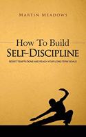 How to Build Self-Discipline