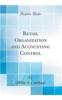 Retail Organization and Accounting Control (Classic Reprint)