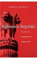 Righteous Republic : The Political Foundations of Modern India