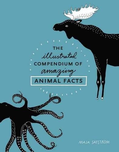 The Illustrated Compendium of Amazing Animal Facts