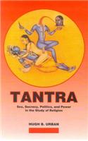 Tantra: Sex, Secrecy, Politics and Power in the Study of Religion