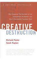 Creative Destruction: Why Companies That Are Built to Last Underperform the Market--And How to Successfully Transform Them