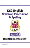 New KS2 English Year 5 Grammar, Punctuation & Spelling Targeted Question Book (with Answers)