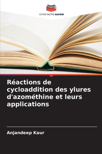 Réactions de cycloaddition des ylures d'azométhine et leurs applications