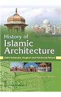 History of Islamic Architecture : Delhi Sultanate, Mughal and Provincial Period