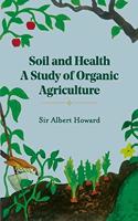 The Soil and Health: A Study of Organic Agriculture (Revised, newly composed text edition)