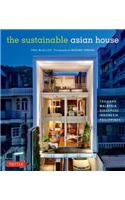 The Sustainable Asian House: Thailand, Malaysia, Singapore, Indonesia, Philippines