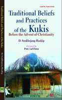 Traditional Beliefs and Practices of the Kukis: Before the Advent of Christianity