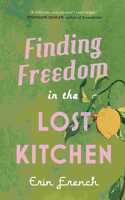 Finding Freedom in the Lost Kitchen