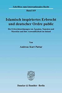 Islamisch Inspiriertes Erbrecht Und Deutscher Ordre Public