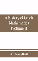history of Greek mathematics (Volume I) From thales to Euclid