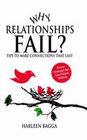 Why relationships fail? : Tips to Make Connections That Last