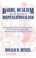 Darby, Dualism, and the Decline of Dispensationalism