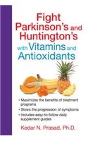 Fight Parkinson's and Huntington's with Vitamins and Antioxidants