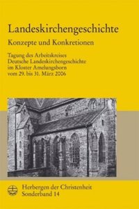 Herbergen Der Christenheit. Jahrbuch Fur Deutsche Kirchengeschichte / Landeskirchengeschichte