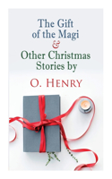 The Gift of the Magi & Other Christmas Stories by O. Henry