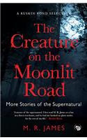 The Creature on the Moonlit Road More Stories of the Supernatural