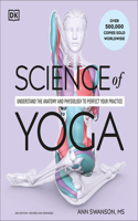 Science of Yoga: Understand the Anatomy and Physiology to Perfect Your Practice(DK Science of)