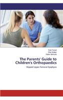 Parents' Guide to Children's Orthopaedics