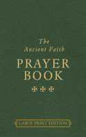 Ancient Faith Prayer Book Large Print Edition