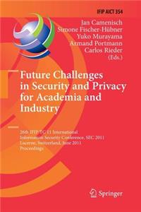 Future Challenges in Security and Privacy for Academia and Industry: 26th IFIP TC 11 International Information Security Conference, SEC 2011, Lucerne, Switzerland, June 7-9, 2011, Proceedings(354 IFIP Advances in Information and Communication Technology)