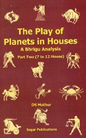 The Play of Planets in Houses: A Bhrigu Analysis: Part Two (7 to 12 House)
