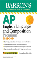 AP English Language and Composition Premium, 2023-2024: Comprehensive Review with 8 Practice Tests + an Online Timed Test Option