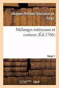 Mélanges Intéresans Et Curieux. Tome 1