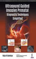 Ultrasound Guided Invasive Prenatal Diagnostic Techniques Simplified
