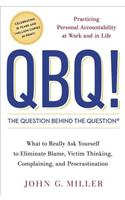 QBQ! the Question Behind the Question