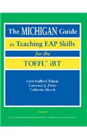 The Michigan Guide to Teaching EAP Skills for the TOFEL IBT