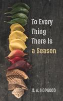 To Every Thing There Is a Season
