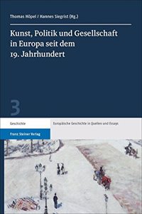Kunst, Politik Und Gesellschaft in Europa Seit Dem 19. Jahrhundert