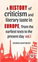 A History of Criticism and Literary Taste in Europe, from the Earliest Texts to the Present Day