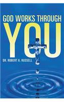 GOD Works Through YOU