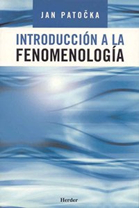 Introduccion a la fenomenologia [Sep 25, 2005] Patocka, Jan and Sanchez Fernandez, Juan A.